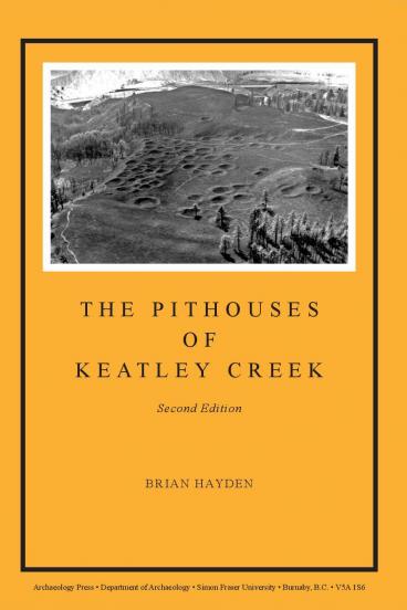 Cover for The Pithouses of Keatley Creek: Complex Hunter-Gatherers of the Northwest Plateau, Second Edition