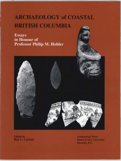 Cover for Archaeology of Coastal British Columbia: Essays in Honour of Professor Philip M. Hobler