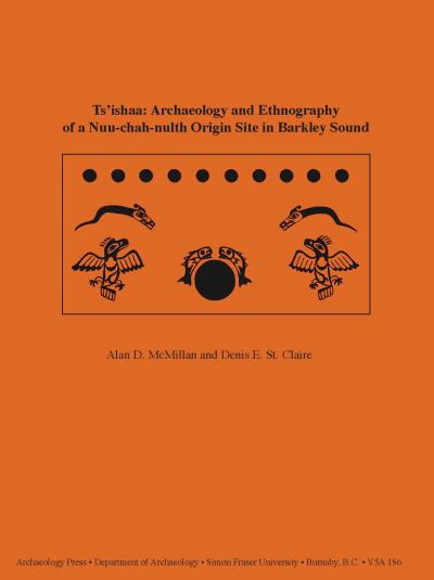 Cover for Tsʼishaa: Archaeology and Ethnography of a Nuu-chah-nulth Origin Site in Barkley Sound